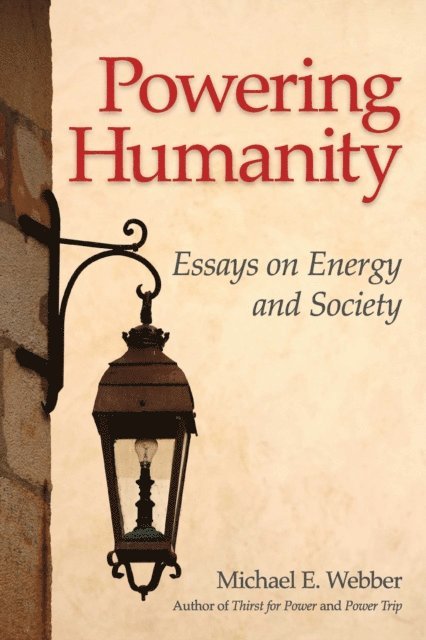 Michael E. Webber - Powering Humanity, E-bok