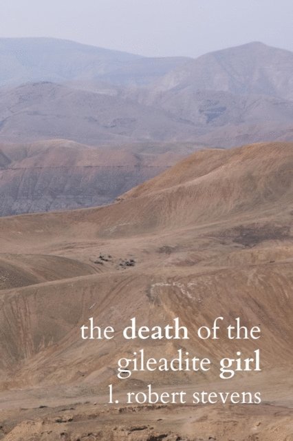 L. Robert Stevens - Death of the Gileadite Girl, E-bok. Tillgänglighet: Lägg i varukorg