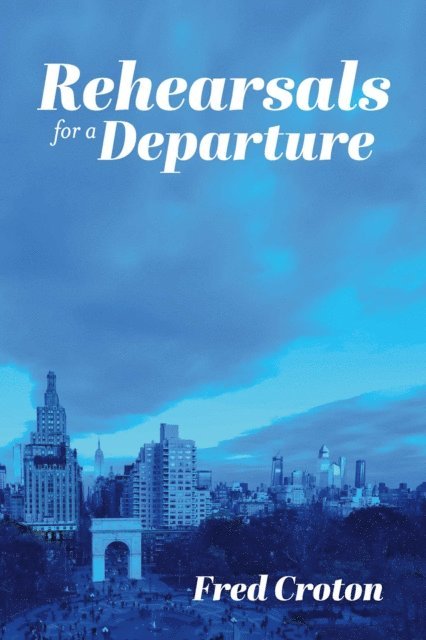 Fred Croton - Rehearsals for a Departure, E-bok