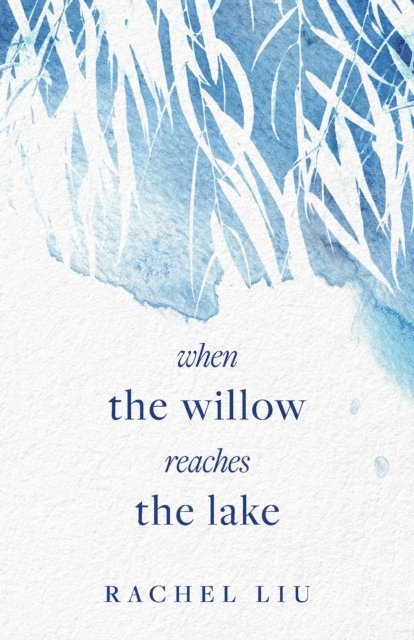 Rachel Liu - when the willow reaches the lake, E-bok