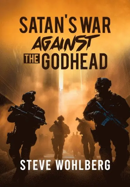 Steve Wohlberg - Satan's War Against the Godhead, E-bok. Tillgänglighet: Lägg i varukorg