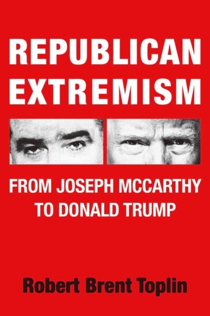 Robert Brent Toplin - REPUBLICAN EXTREMISM, E-bok