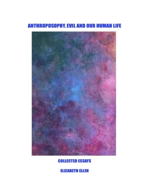 Elizabeth Ellen - Anthroposophy, Evil and Our Human Life, E-bok. Tillgänglighet: Lägg i varukorg