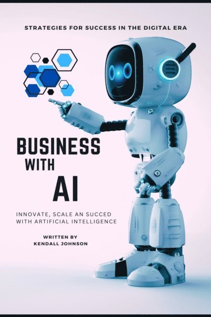 Kendall Johnson - Business with AI, E-bok