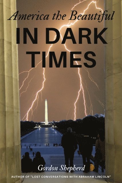 Gordon Shepherd - America the Beautiful in Dark Times, E-bok