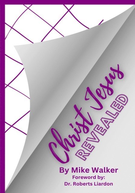 Mike Walker - Christ Jesus Revealed, E-bok