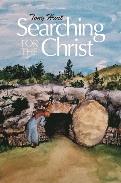 Tony Hunt - Searching for the Christ, E-bok