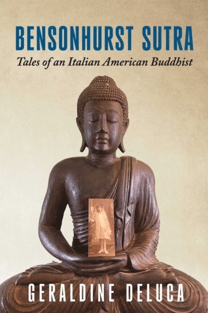 Geraldine DeLuca - Bensonhurst Sutra: Tales of an Italian American Buddhist, E-bok