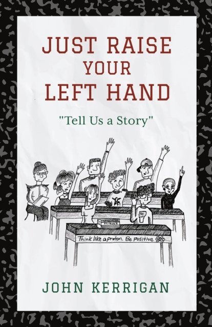 John Kerrigan - Just Raise Your Left Hand, E-bok