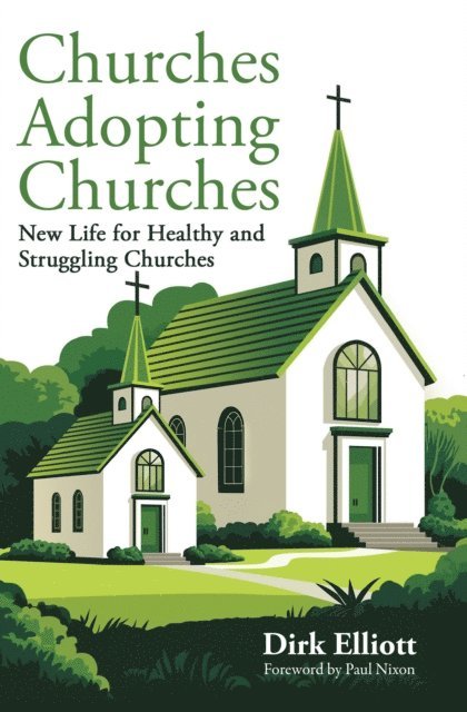 Dirk Elliott - Churches Adopting Churches, E-bok