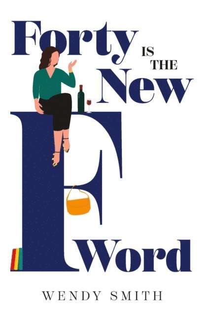 Wendy Smith - Forty is the New F-Word, E-bok