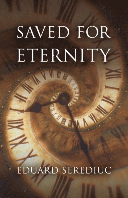 Eduard Serediuc - Saved for Eternity, E-bok