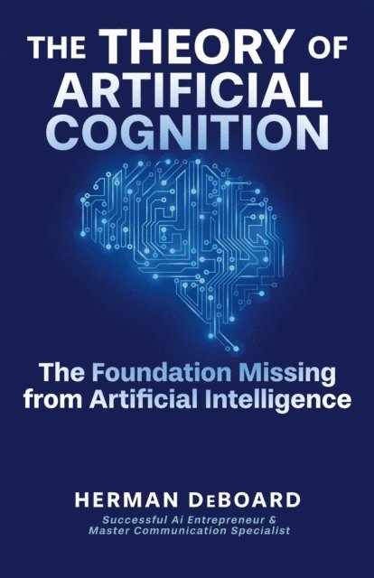 Herman DeBoard - Theory of Artificial Cognition, E-bok