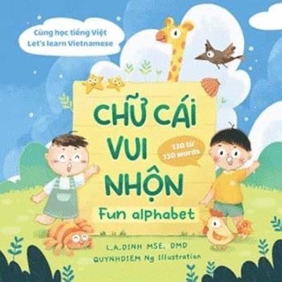 L a Dinh, L. a. Dinh, L.A. Dinh - Chu Cai Vui Nhon = Fun Alphabet [Bilingual Vietnamese/English], Häftad