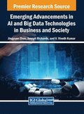 Emerging Advancements in AI and Big Data Technologies in Business and Society