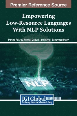 Pakray, Dadure, Bandyopadhyay - Empowering Low-Resource Languages With NLP Solutions, Inbunden