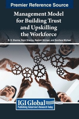 B. D. Sharma, Rajni Sharma, Rashmi Michael, Boniface Michael - Management Model for Building Trust and Upskilling the Workforce, Inbunden
