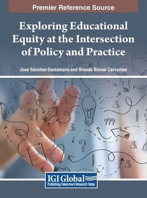 José Sánchez-Santamaría, Brenda Boroel Cervantes - Exploring Educational Equity at the Intersection of Policy and Practice, Inbunden