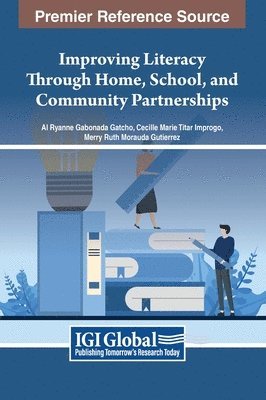 Al Ryanne Gabonada Gatcho, Cecille Marie Titar Improgo, Merry Ruth Morauda Gutierrez, Arjohn Gime - Improving Literacy Through Home, School, and Community Partnerships, Inbunden