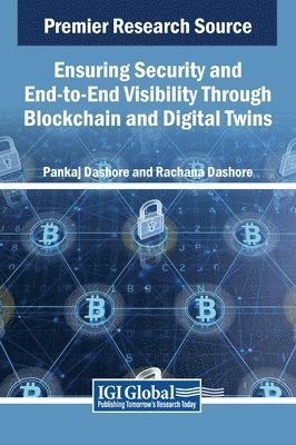 Pankaj Dashore, Rachana Dashore - Ensuring Security and End-to-End Visibility Through Blockchain and Digital Twins, Inbunden