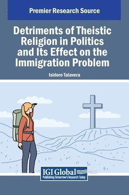 Isidoro Talavera - Detriments of Theistic Religion in Politics and Its Effect on the Immigration Problem, Inbunden