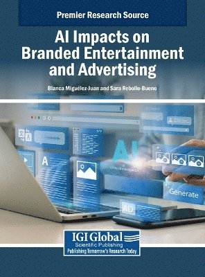 Blanca Miguélez-Juan, Sara Rebollo-Bueno - AI Impacts on Branded Entertainment and Advertising, Inbunden