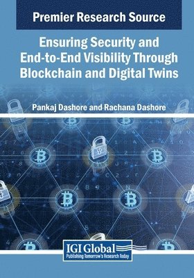 Pankaj Dashore, Rachana Dashore - Ensuring Security and End-to-End Visibility Through Blockchain and Digital Twins, Häftad