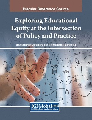 José Sánchez-Santamaría, Brenda Boroel Cervantes - Exploring Educational Equity at the Intersection of Policy and Practice, Häftad
