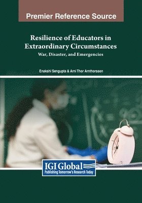 Enakshi SenGupta, Arni Thor Arnthorsson - Resilience of Educators in Extraordinary Circumstances: War, Disaster, and Emergencies, Häftad