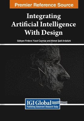 Sabyasachi Pramanik, Ankur Gupta, Rohit Anand, Sandip Roy, Rajesh Bose - Integrating Artificial Intelligence With Design, Häftad. Tillgänglighet: Lägg i varukorg
