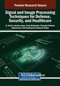 Signal and Image Processing Techniques for Defense, Security, and Healthcare