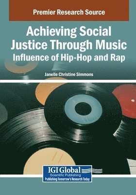 Janelle Christine Simmons - Achieving Social Justice Through Music: Influence of Hip-Hop and Rap, Häftad