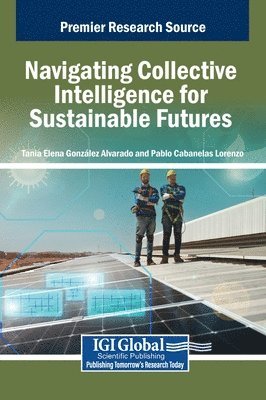 Tania Elena González Alvarado, Pablo Cabanelas Lorenzo - Navigating Collective Intelligence for Sustainable Futures, Inbunden