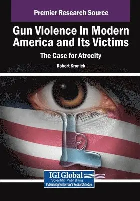 Robert Kronick - Gun Violence in Modern America and Its Victims: The Case for Atrocity, Häftad. Tillgänglighet: Lägg i varukorg