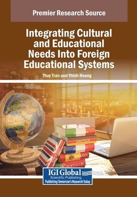 Thuy Tran, Thinh Hoang - Integrating Cultural and Educational Needs Into Foreign Educational Systems, Häftad. Tillgänglighet: Lägg i varukorg