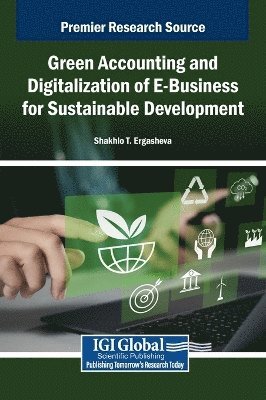 Shakhlo T. Ergasheva - Green Accounting and Digitalization of E-Business for Sustainable Development, Inbunden