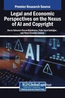 Burcu Gülseren Özcan Büyüktanır, Pelin Varol İyidoğan, Péter Krisztián Zachar - Legal and Economic Perspectives on the Nexus of AI and Copyright, Inbunden
