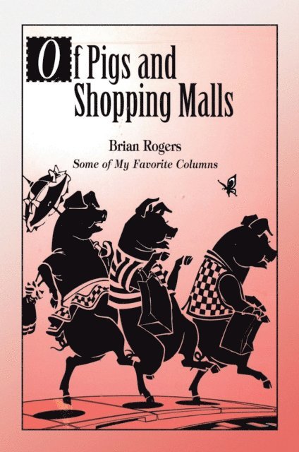 Brian Rogers - Of Pigs and Shopping Malls, E-bok