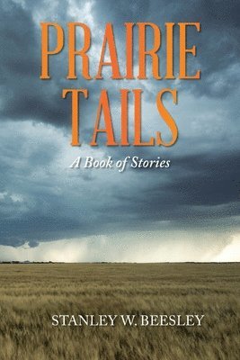 Stanley W Beesley - Prairie Tails, Häftad. Tillgänglighet: Lägg i varukorg