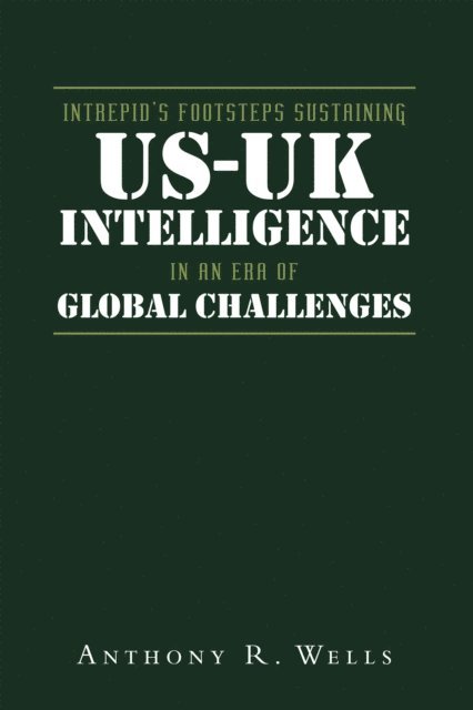 Anthony R. Wells - Intrepid's Footsteps Sustaining US-UK Intelligence in an Era of Global Challenges, E-bok. Tillgänglighet: Lägg i varukorg