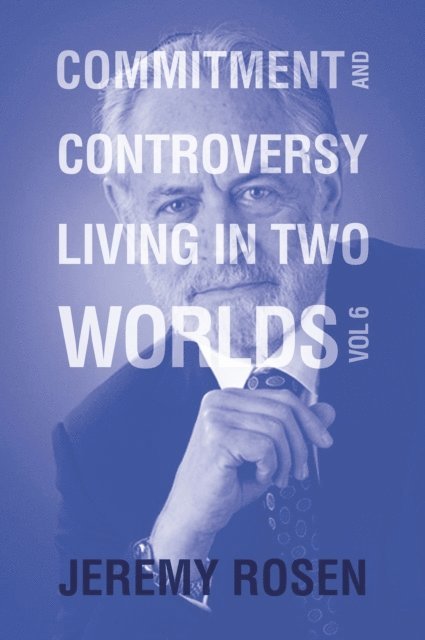 Jeremy Rosen - Commitment and Controversy Living in Two Worlds, E-bok
