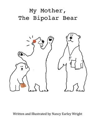 Nancy Earley Wright - My Mother, The Bipolar Bear, Häftad