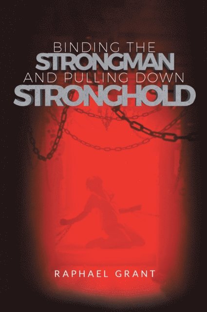 Raphael Grant - Binding The Strongman and Pulling Down Stronghold, E-bok. Tillgänglighet: Lägg i varukorg