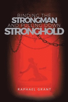 Raphael Grant - Binding The Strongman and Pulling Down Stronghold, Häftad. Tillgänglighet: Lägg i varukorg