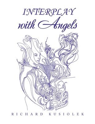 Richard Kusiolek - INTERPLAY with Angels, Häftad