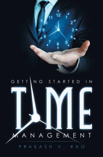 Prakash V. Rao - Getting Started in Time Management, E-bok