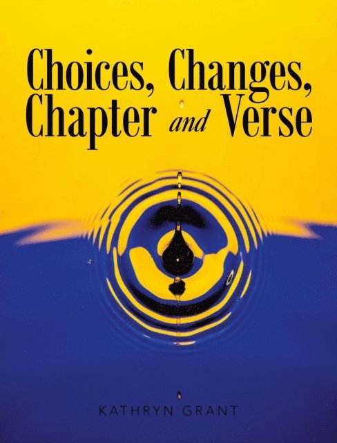 Kathryn Grant - Choices, Changes, Chapter and Verse, E-bok