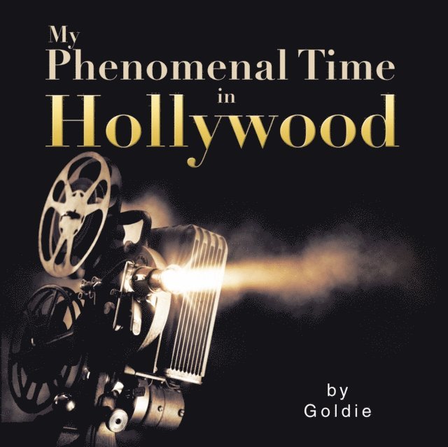 Goldie - My Phenomenal Time in Hollywood, E-bok