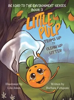 Barbara Feltquate - Little Pulp Teams Up to Clean Up Litter, Inbunden. Tillgänglighet: Lägg i varukorg