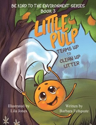 Barbara Feltquate - Little Pulp Teams Up to Clean Up Litter, Häftad. Tillgänglighet: Lägg i varukorg
